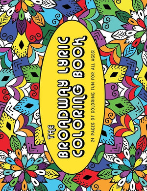 The Broadway Lyric Coloring Book: 24 Coloring Pages of Fun for All Ages