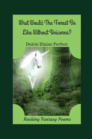 What Would The Forest Be Like Without Unicorns?: Unicorns Rock The Forest