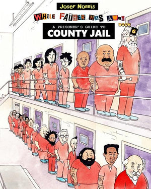 A Prisoner's Guide to County Jail: While Father Was Away