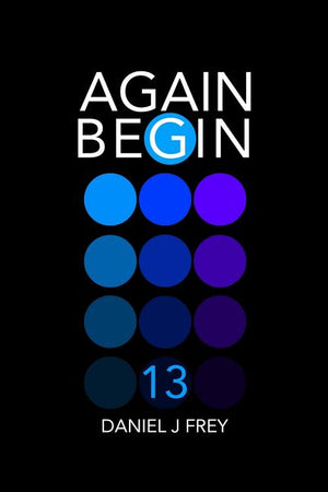 Again Begin 13: Day Three