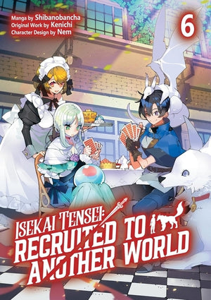 Isekai Tensei: Recruited to Another World: Volume 6 (Manga): Volume 6