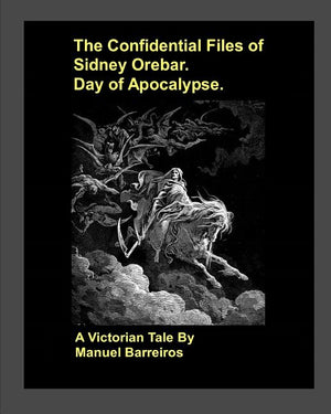 The Confidential Files of Sidney Orebar.Day of Apocalypse.: A Victorian Tale.