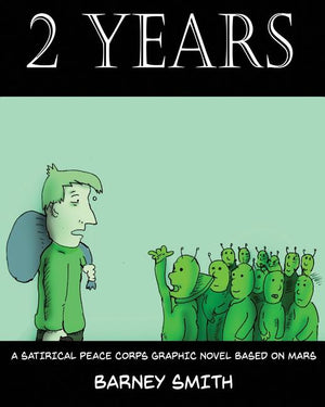 2 Years: A Satirical Peace Corps Graphic Novel Based on Mars