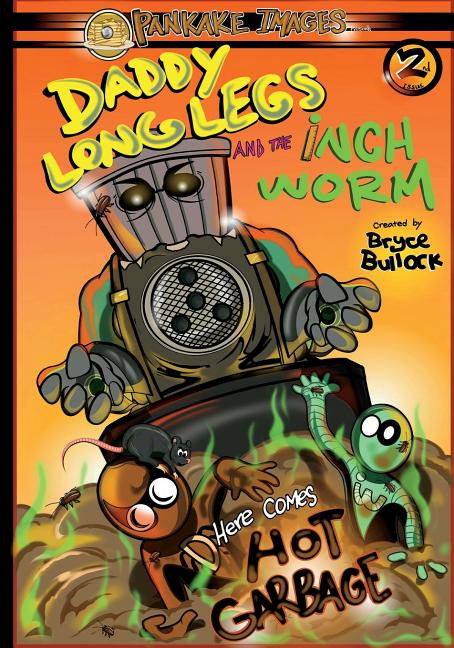 Daddy Long Legs and The Inchworm Issue #2: Here Comes Hot Garbage!