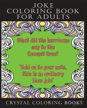 Joke Coloring Book For Adults: 30 Fun Filled Joke Stress Relief Relaxing Coloring Pages. A Great Gift For Someone That Needs Cheering Up.