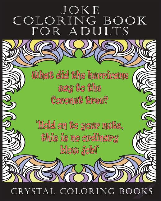 Joke Coloring Book For Adults: 30 Fun Filled Joke Stress Relief Relaxing Coloring Pages. A Great Gift For Someone That Needs Cheering Up.