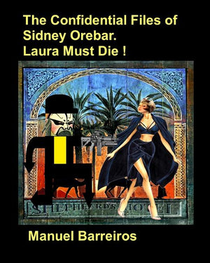 The Confidential Files of Sidney Orebar.Laura Must Die !: A Victorian Tale.