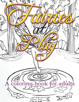 Fairies at Play: A coloring book for adults