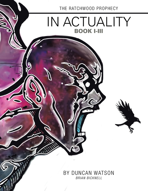 The Ratchwood Prophecy: In Actuality Book I-Iii
