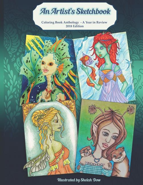 An Artist's Sketchbook: Coloring Book Anthology - A Year in Review 2018 Edition