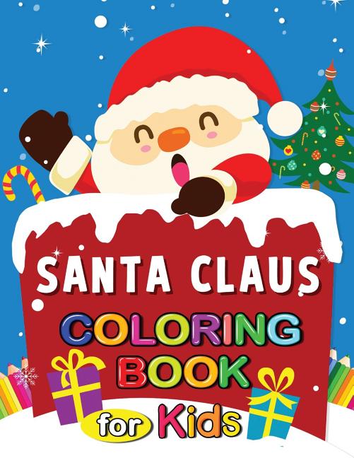 Santa Claus Coloring Book for Kids: Christmas Activity Coloring pages 4-8