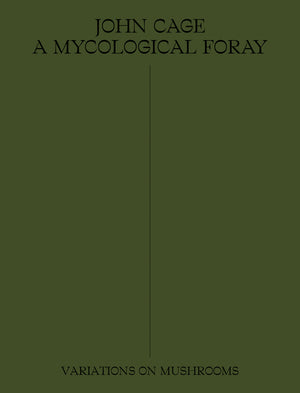 John Cage: A Mycological Foray: Variations on Mushrooms