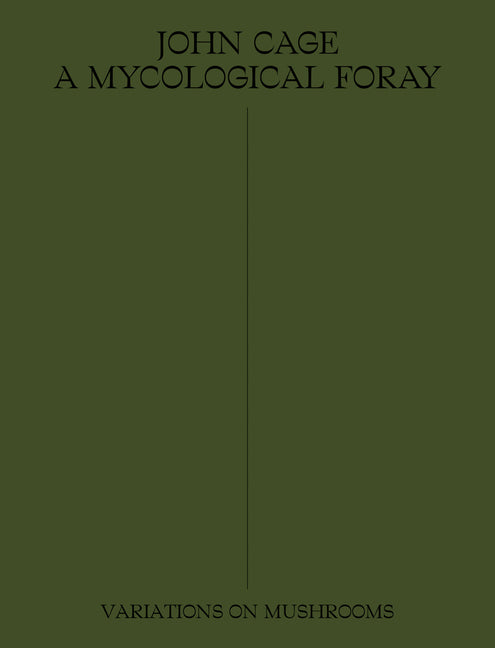 John Cage: A Mycological Foray: Variations on Mushrooms