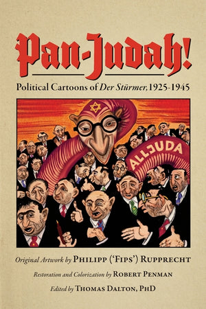 Pan-Judah!: Political Cartoons of "Der Stürmer", 1925-1945