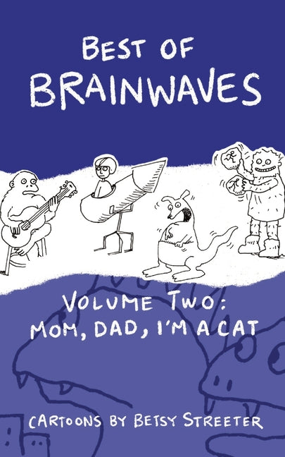 Best Of Brainwaves Volume Two: Mom, Dad, I'm A Cat