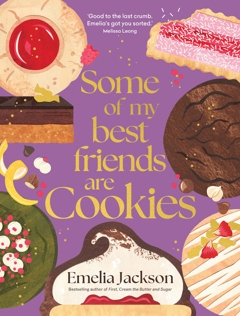 Some of My Best Friends Are Cookies: Recipes for Baking Perfection