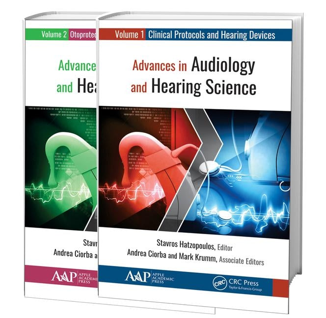 Advances in Audiology and Hearing Science (2-Volume Set): Volume 1: Clinical Protocols and Hearing Devices Volume 2: Otoprotection, Regeneration, and (1ST ed.)