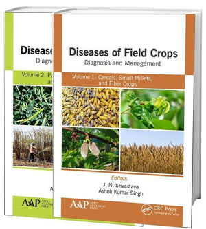Diseases of Field Crops Diagnosis and Management, 2-Volume Set: Volume 1: Cereals, Small Millets, and Fiber Crops Volume 2: Pulses, Oil Seeds, Narcoti (1ST ed.)