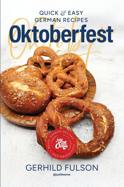 Oktoberfest: Quick & Easy German Recipes