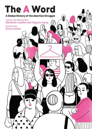 The a Word: A Global History of the Abortion Struggle