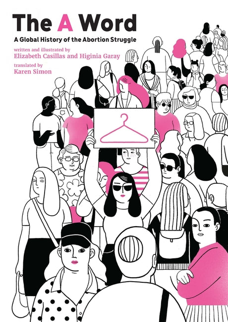 The a Word: A Global History of the Abortion Struggle