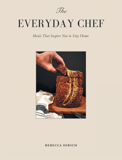 The Everyday Chef: Meals That Will Inspire You To Stay Home