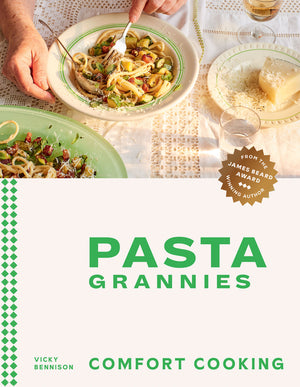Pasta Grannies: Comfort Cooking: Traditional Family Recipes from Italy's Best Home Cooks