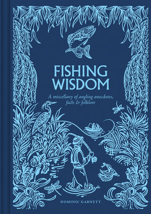 Fishing Wisdom: A Miscellany of Angling Anecdotes, Facts and Folklore (Wisdom)