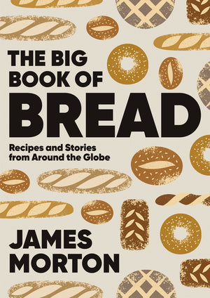 Big Book of Bread: Recipes and Stories from Around the Globe