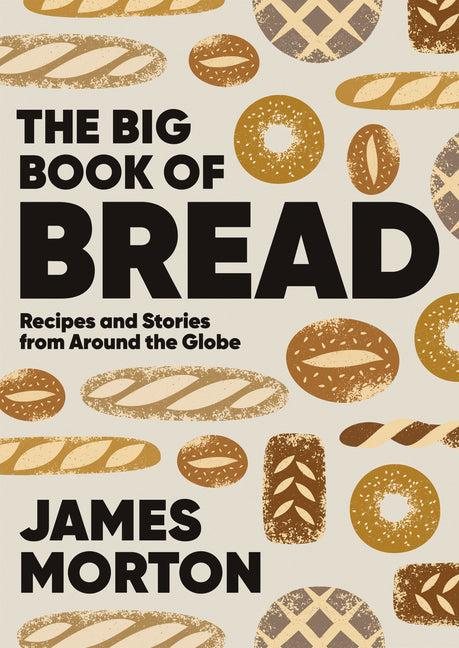 Big Book of Bread: Recipes and Stories from Around the Globe