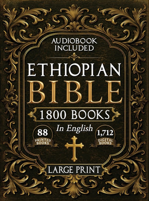 The Complete Restored Ethiopian Bible in English - LARGE PRINT: 88 Books of Ancient Scriptures, Sacred Apocrypha, and Ethiopian Liturgical Heritage with E