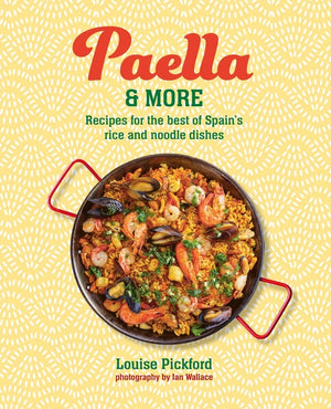 Paella & More: Recipes for the Best of Spain's Rice & Noodle Dishes