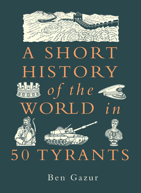 A Short History of the World in 50 Tyrants (Short History of the World #2)