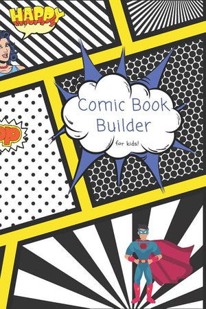 Comic Book Builder for Kids: Create Action Packed Comics with Super Heroes, Villains and Your Imagination!