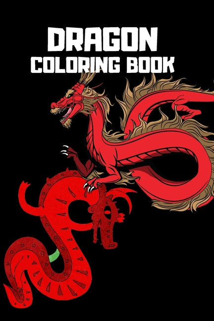 Dragon Coloring Book: Mythical Dragon Coloring Book for Adults & Children, 6x9 Anti Stress Color in Dragons