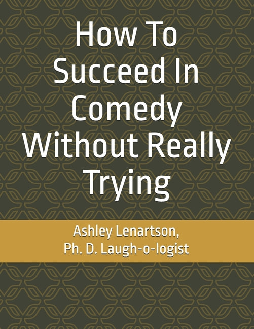 How To Succeed In Comedy Without Really Trying
