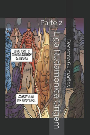 Liga Rudamonica Origem: Parte 2