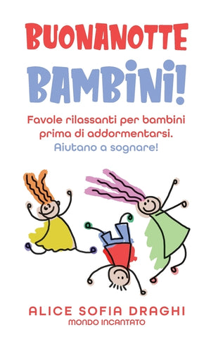 Buonanotte bambini!: Favole rilassanti per bambini prima di addormentarsi. Aiutano a sognare! (Mondo Incantato)