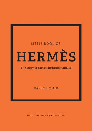 Little Book of Hermès: The Story of the Iconic Fashion House (Little Books of Fashion #14) (14TH ed.)