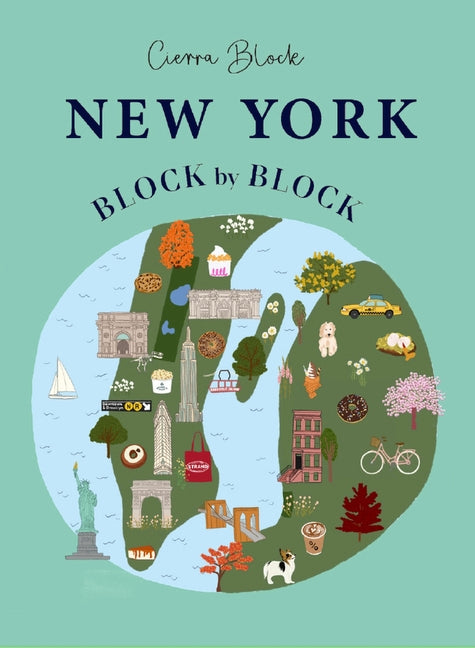 New York Block by Block: An Illustrated Guide to the Iconic American City (Block by Block)