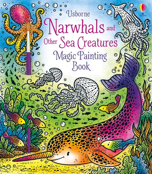 Narwhals and Other Sea Creatures Magic Painting Book (Magic Painting Books #1)