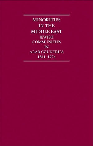 Minorities in the Middle East: Jewish Communities in Arab Countries 1841-1974 6 Volume Hardback Set (Cambridge Archive Editions)