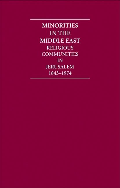 Minorities in the Middle East: Religious Communities in Jerusalem 1843-1974 4 Volume Hardback Set (Cambridge Archive Editions)
