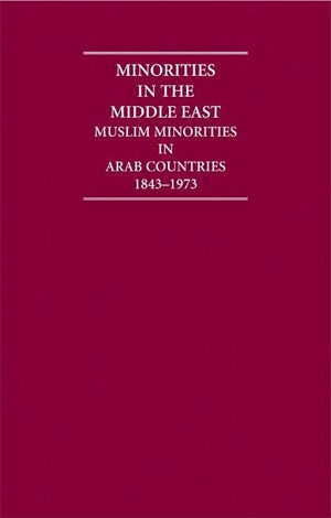 Minorities in the Middle East: Muslim Minorities in Arab Countries 1843-1973 4 Volume Hardback Set (Cambridge Archive Editions)
