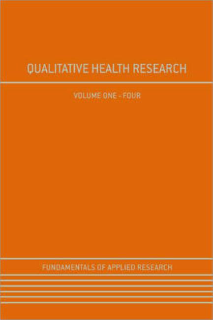 Qualitative Health Research (Four-Volume Set) (Fundamentals of Applied Research) (1ST ed.)