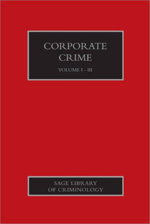 Corporate Crime 3 Volume Set: Sage Library of Criminology (Sage Library of Criminology)