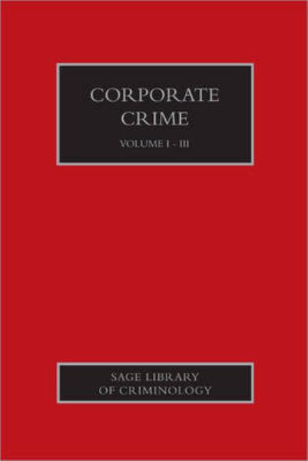 Corporate Crime 3 Volume Set: Sage Library of Criminology (Sage Library of Criminology)