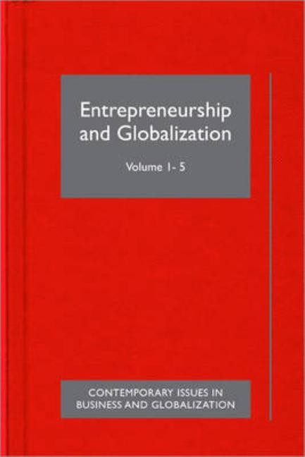 Entrepreneurship and Globalization (Five-Volume Set) (Contemporary Issues in Business & Globalization) (1ST ed.)