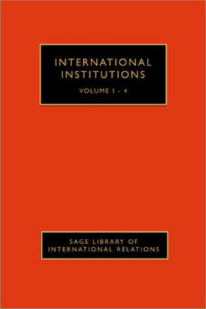 International Institutions (Four-Volume Set) (Sage Library of International Relations) (1ST ed.)