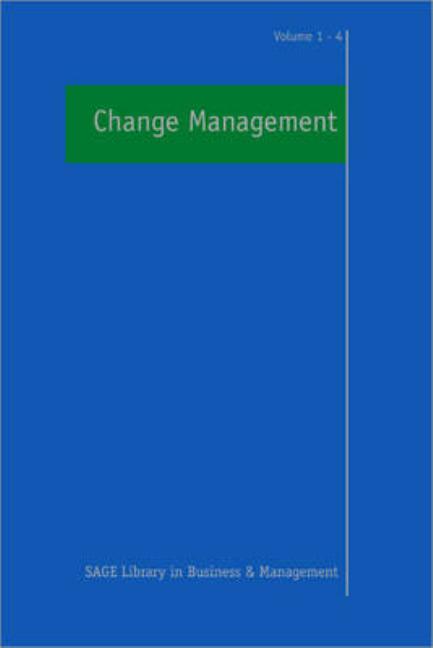 Change Management (Four-Volume Set) (Sage Library in Business and Management) (1ST ed.)